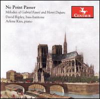 Ne Point Passer: Melodies - Faure / Duparc / Ripley / Kies - Musik - Centaur - 0044747279527 - 25 juli 2006