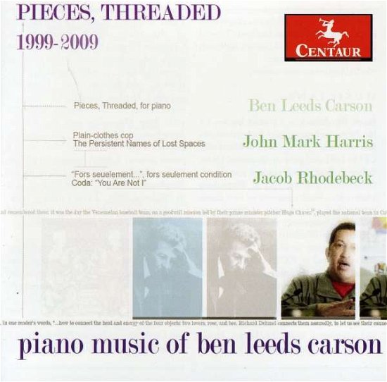 Pieces, Threaded Piano Music of - Ben Leeds Carson - Musiikki - CENTAUR - 0044747310527 - keskiviikko 21. maaliskuuta 2012
