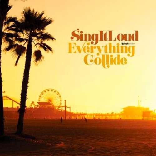 Cover for Sing It Loud · Everything Collide (CD) (2010)