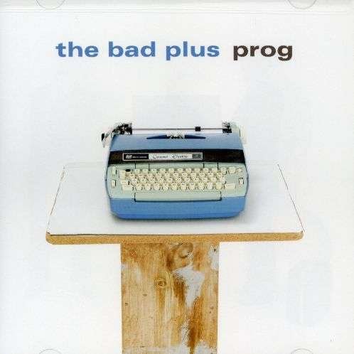 Prog - Bad Plus - Musik - Heads Up - 0053361312527 - 8. Mai 2007