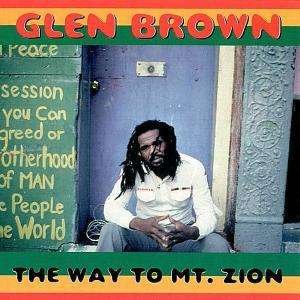 Cover for Glen Brown · The Way to Mt. Zion (CD)