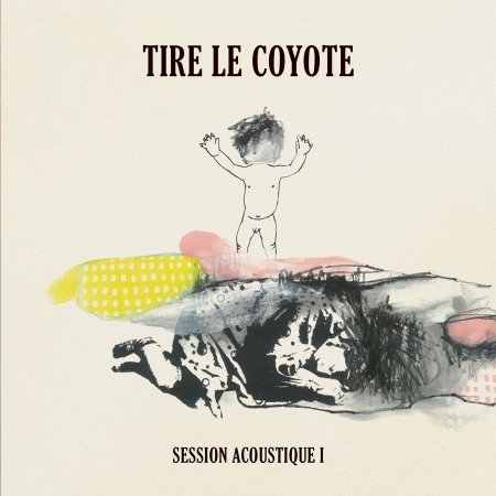 Cover for Tire Le Coyote · Session Acoustique I (CD) (2020)