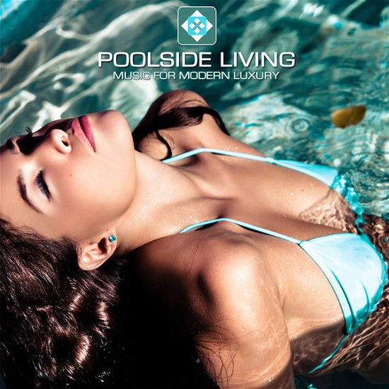 Poolside Living (Music for Modern Luxury) - Various Artists - Musiikki - ELECTRONICA - 0065219463527 - perjantai 27. marraskuuta 2015