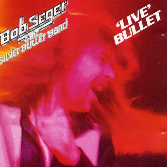 Cover for Seger Bob &amp; the Silver Bullet · Live Bullet (CD) (2004)