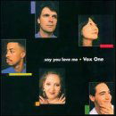 Say You Love Me - Vox One - Musikk - Primarily Acapella - 0602437923527 - 23. mai 2000