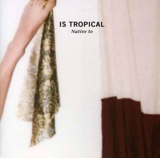 Cover for Is Tropical · Native To (CD) (2013)