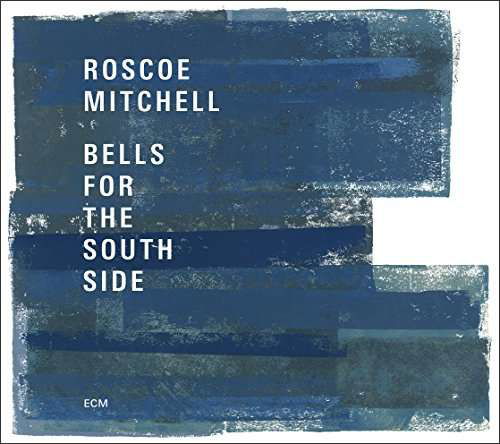 Cover for Roscoe Mitchell · Bells For The South Side (CD) (2017)