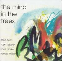 Minds In The Trees - Dean, Elton / Hugh Hopper - Musiikki - FLOATING WORLD - 0604388111527 - maanantai 27. elokuuta 2012