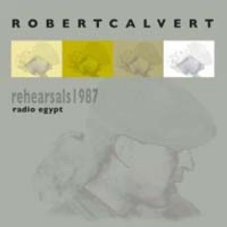Cover for Robert Calvert · Radio Egypt - Rehearsals 1987 (CD) (2014)