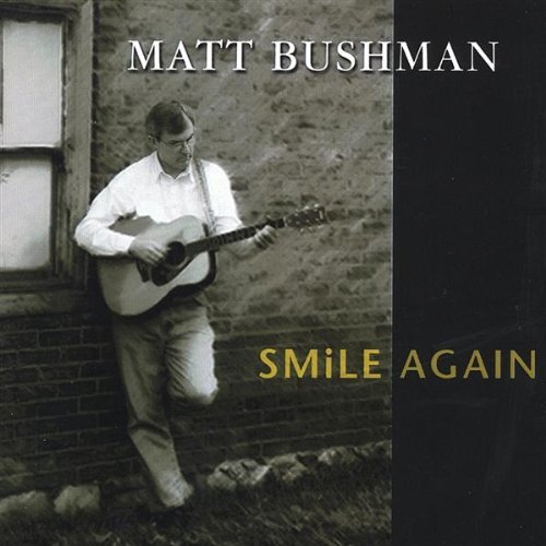 Cover for Matt Bushman · Smile Again (CD) (2003)