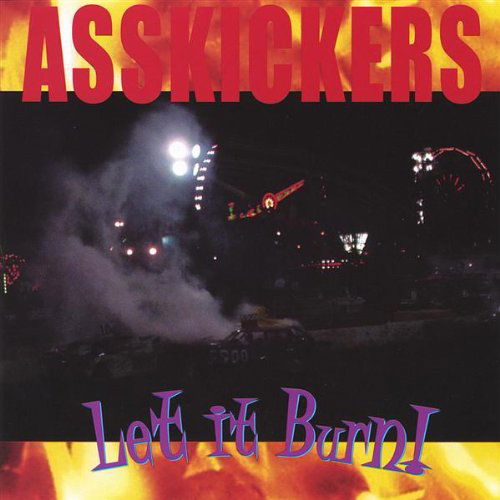 Let It Burn - Asskickers - Música - Asskickers - 0626776758527 - 7 de septiembre de 2004