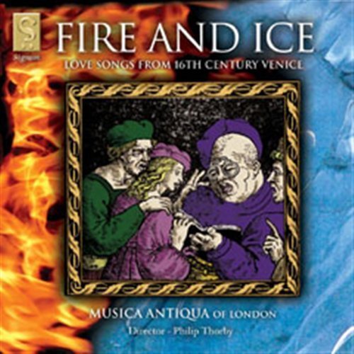Cover for Musica Antiqua Of London · Fire and Ice:lovesongs 16th Century Venice (CD) (2002)