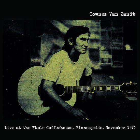 Cover for Townes Van Zandt · Live At The Whole Coffeehouse. Minneapolis Mn. November 1973 - Fm Broadcast (LP) (2023)