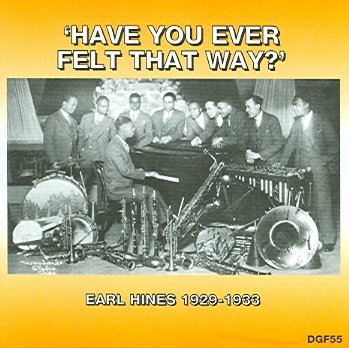 Have You Ever Felt That Way 1929-1933 - Earl Hines - Music - FROG - 0641654765527 - September 14, 2004