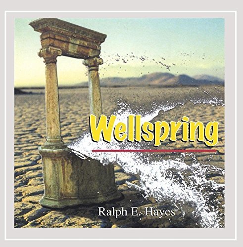 Wellspring - Ralph E. Hayes - Musiikki - Ralph E. Hayes - 0660355740527 - tiistai 21. helmikuuta 2006