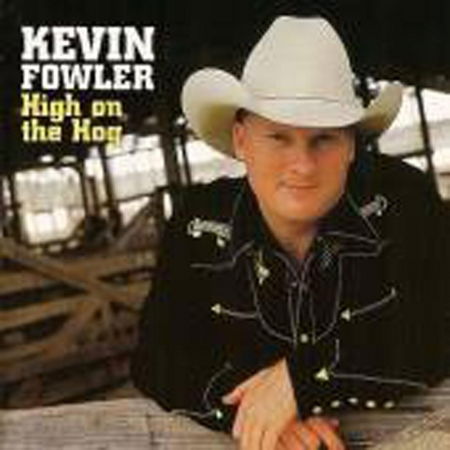 Cover for Kevin Fowler · Kevin Fowler - High On The Hog (CD) (2008)