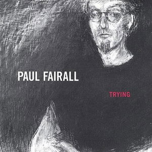 Paul Fairall · Trying (CD) (2001)