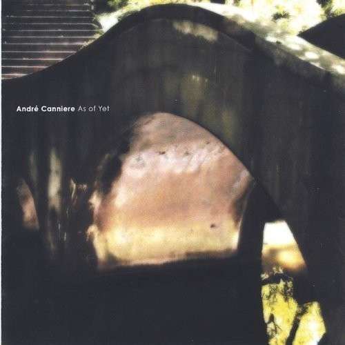 Cover for Andre Canniere · As of Yet (CD) (2006)