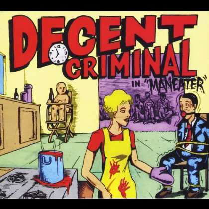 Maneater - Decent Criminal - Música - Decent Criminal Records - 0700261349527 - 21 de febrero de 2012