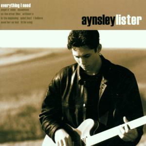 Everything I Need - Aynsley Lister - Musik - RUF - 0710347105527 - 12. September 2006