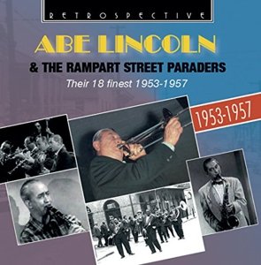Cover for Abe Lincoln &amp; The Rampart Street Paraders · Abe Lincoln &amp; The Rampart Street Paraders - Their 18 Finest 1953-1957 Retrospective Pop / Rock (CD) (2015)