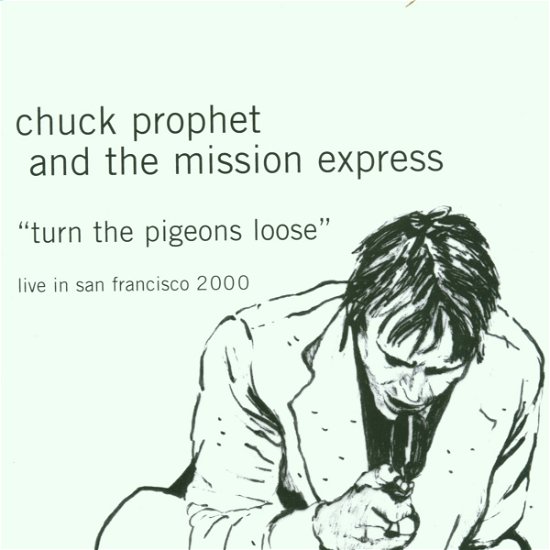 Cover for Chuck Prophet · Turn the Pigeons Loose (CD) (2004)
