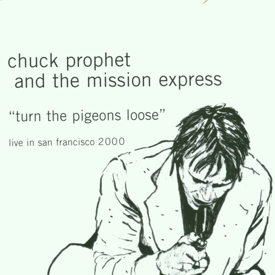 Turn the Pigeons Loose - Chuck Prophet - Musique - COOKING VINYL - 0711297461527 - 28 septembre 2004