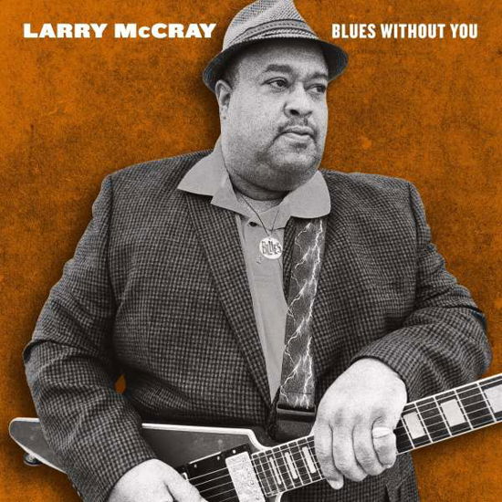 Blues Without You - Larry Mccray - Music - INGROOVES - 0711574926527 - April 8, 2022