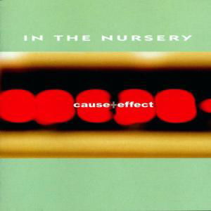 Cause & Effect - In The Nursery - Musik - ITN CORPORATION - 0718757012527 - 6. maj 2002