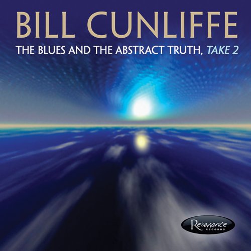 Blues And The Abstract Truth Take 2 - Bill Cunliffe - Musiikki - RESONANCE - 0724101203527 - perjantai 2. huhtikuuta 2021