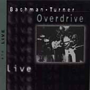 Cover for Bachman-turner Overdrive · Live (CD) (2002)
