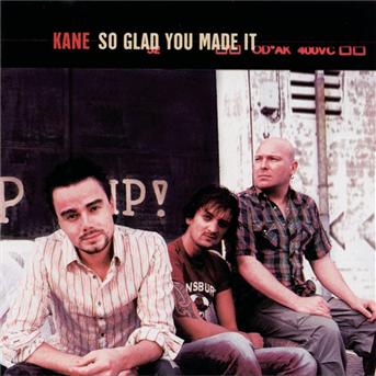 So Glad You Made It - Kane - Musik - ARIOLA - 0743219701527 - 17 maj 2002