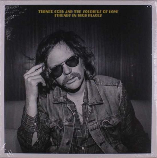 Turner  And The Soldiers Of Love Cody · Friends In High Places (LP) (2021)