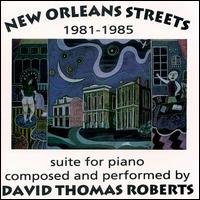 Cover for David Thomas Roberts · New Orleans Streets 1981-1985 Suite for Piano (CD) (1994)