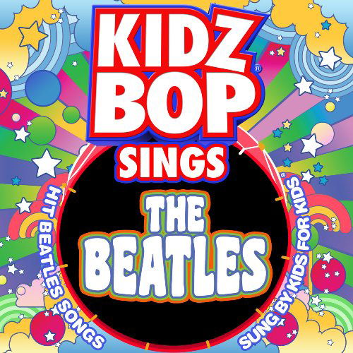 Kidz Bop Kids Sings The Beatles - Kidz Bop Kids - Musiikki - RAZOR & TIE - 0793018921527 - perjantai 23. kesäkuuta 2023