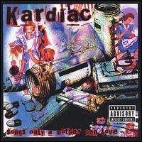 Songs Only a Mother Could Love - Kardiac - Musik - Long Range Distribution - 0809070985527 - 1. juni 2004