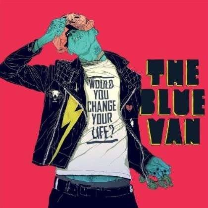Cover for Blue Van the · Would You Change Your Lif (CD) (2013)