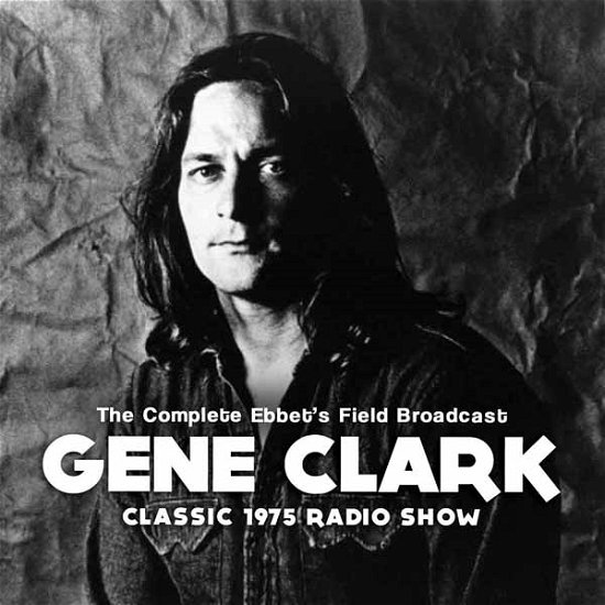 Cover for Gene Clark · Complete Ebbets Field Broadcast (CD) (2015)