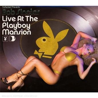 Live at the Playboy Mansion: Mixed by Bob Sinclair - Bob Sinclar - Musiikki - DEFECTED - 0826194086527 - tiistai 30. lokakuuta 2007