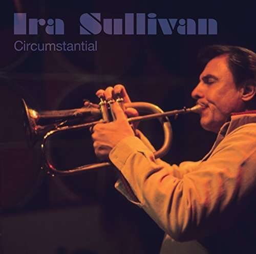 Cover for Ira Sullivan · Circumstantial (CD) (2014)