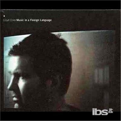 Cover for Lloyd Cole · Music in a Foreign Language (CD) (2007)