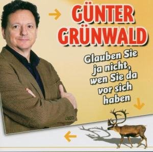 Cover for Gunter Grunwald · Glauben Sie Ja Nicht, Wen Sie Da Vor Sic (CD) (2005)