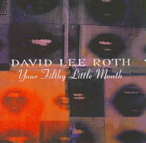 David Lee Roth-your Filthy Little Mouth - David Lee Roth - Music - FRIDAY - 0829421105527 - October 7, 2016