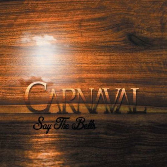 Cover for Carnaval · Say the Bells (CD) (2013)