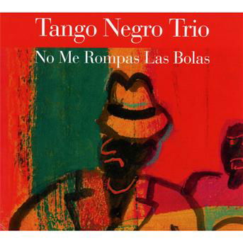 No Me Rompas Las Bolas - Tango Negro Trio - Music - FELMAY - 0885016817527 - February 20, 2015