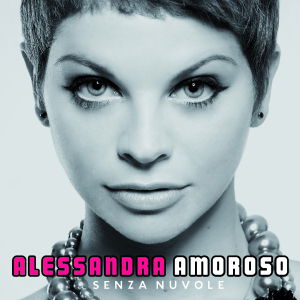 Senza Nuvole - Alessandra Amoroso - Muzyka - Sony - 0886978376527 - 25 stycznia 2011