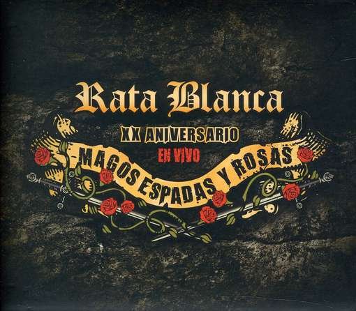 Xx Aniversario: Magos Espadas Y Rosas - Rata Blanca - Muziek - BMG - 0886979324527 - 28 juni 2011