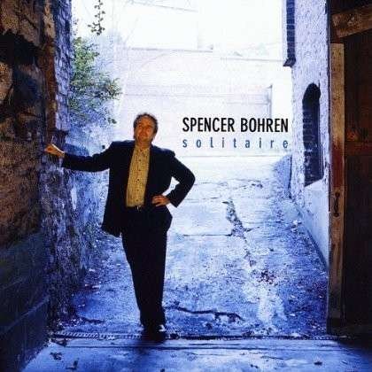 Solitaire - Spencer Bohren - Musiikki - CD Baby - 0888174253527 - keskiviikko 28. tammikuuta 2004