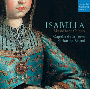 Isabella - Music for a Queen - Capella De La Torre - Musiikki - CLASSICAL - 0888750107527 - tiistai 9. joulukuuta 2014