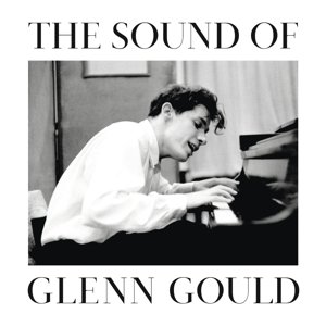Cover for Glenn Gould · The Sound of Glenn Gould (CD) (2015)